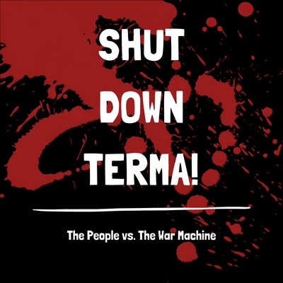 SHUT DOWN TERMA - The People vs. the War Machine