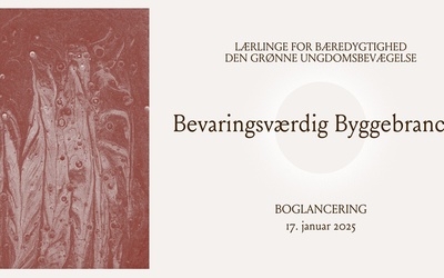 Lancering: 'Bevaringsværdig Byggebranche' af Lærlinge for Bæredygtighed & Den Grønne Ungdomsbevægelse