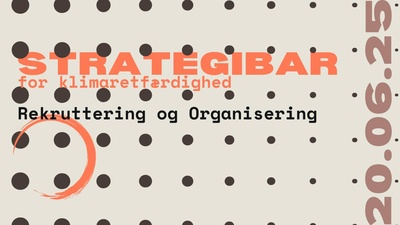Strategibar for klimaretfærdighed vol 2: Rekruttering og Organisering