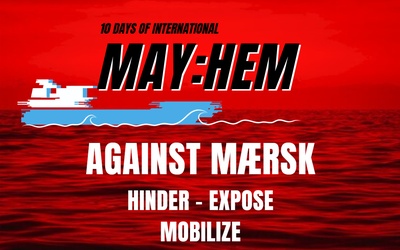 MAYHEM AGAINST MÆRKS - May: Hinder, Expose, Mobilize against Mærsk