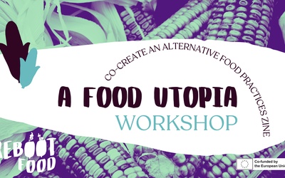 Food Utopia Workshop - Co-create an Alternative Food Practices Zine