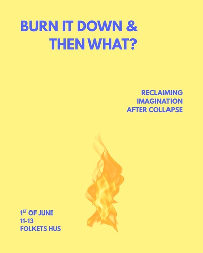 Burn it down & then what?