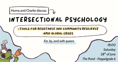 Huma and Charlie discuss: INTERSECTIONAL PSYCHOLOGY -Tools for resistance and community resilience amid global crises -For, by, and with queers