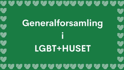 Generalforsamling // General Assembly @LGBT+Huset