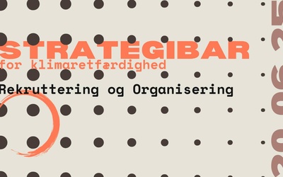 Strategibar for klimaretfærdighed vol 2: Rekruttering og Organisering