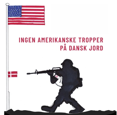 "USA-soldater i DK - sikkerhedsgaranti eller besættelse? - Danmark må og skal kunne rumme debatten!"