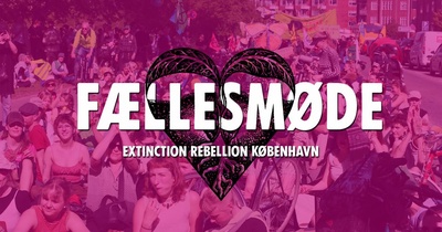 Fællesmøde - Extinction Rebellion København