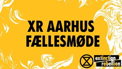 Extinction Rebellion Aarhus Fællesmøde(General Meeting)